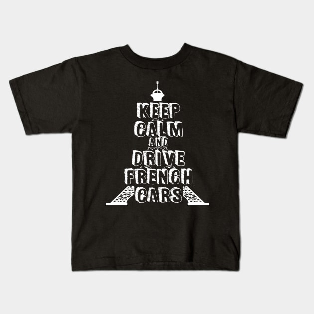 keep calm and drive french cars Kids T-Shirt by GusiStyle